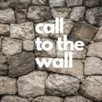 CALL TO THE WALL PRAYER/ACTION PAGE!